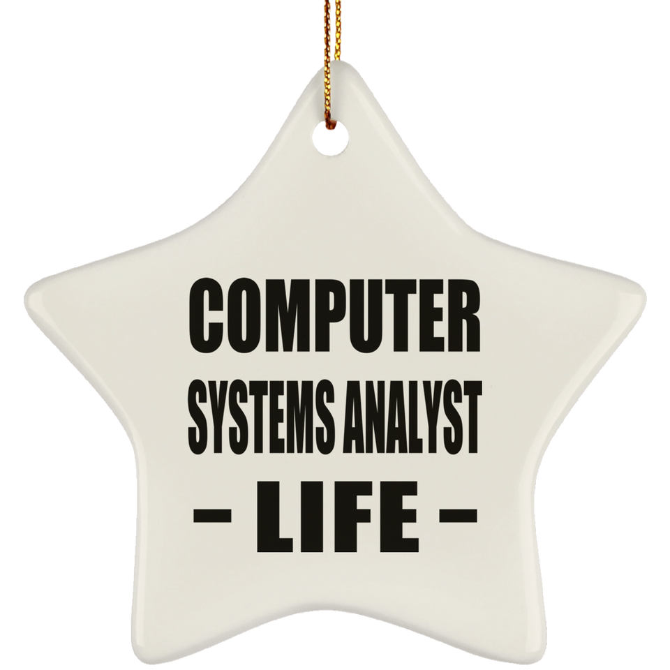 Computer Systems Analyst Life - Star Ornament