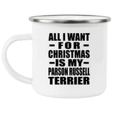 All I Want For Christmas Is My Parson Russell Terrier - 12oz Camping Mug
