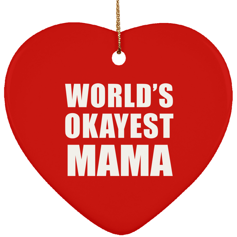 World's Okayest Mama - Heart Ornament