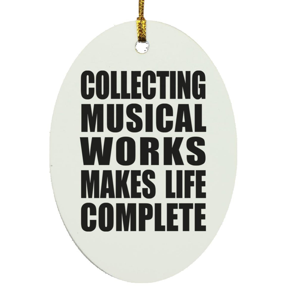 Collecting Musical Works Makes Life Complete - Oval Ornament