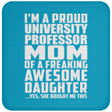 Proud University Professor Mom Of Awesome Daughter - Drink Coaster