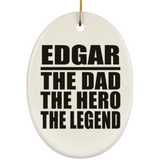 Edgar The Dad The Hero The Legend - Oval Ornament