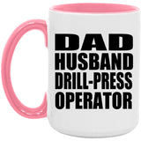 Dad Husband Drill-Press Operator - 15oz Accent Mug Pink