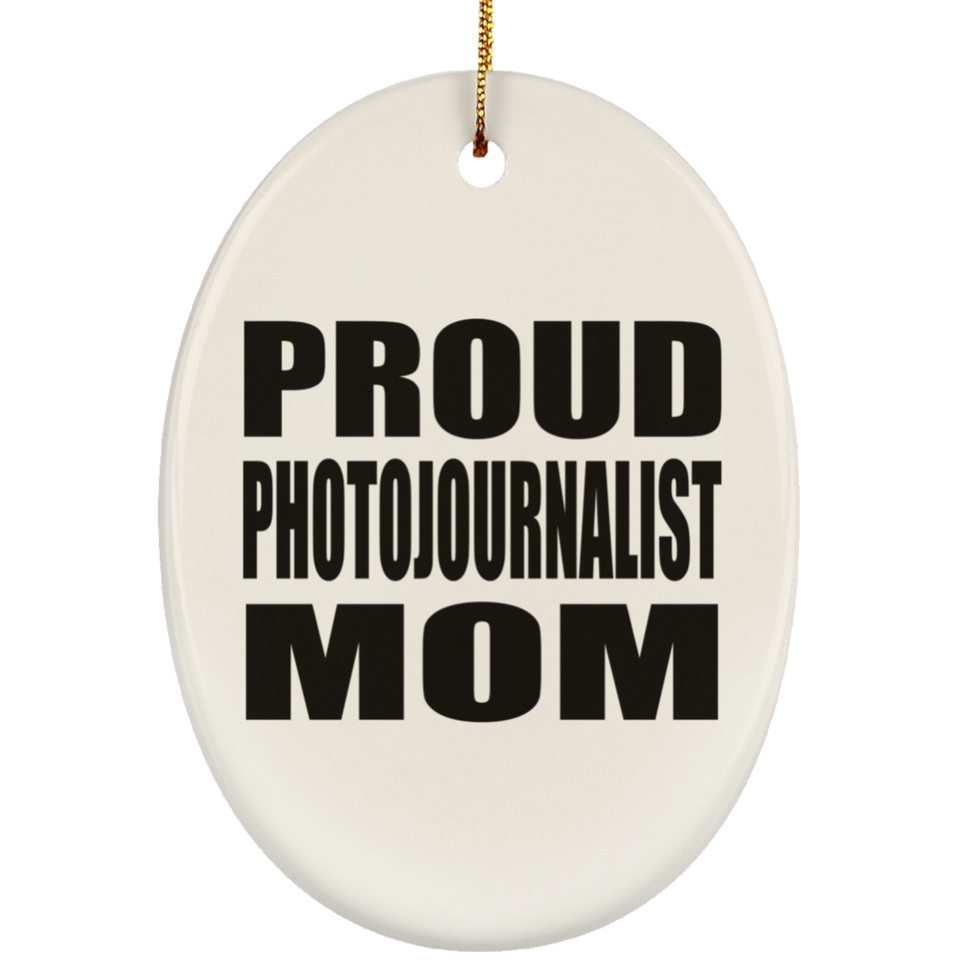 Proud Photojournalist Mom - Oval Ornament