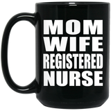 Mom Wife Registered Nurse - 15oz Coffee Mug Black