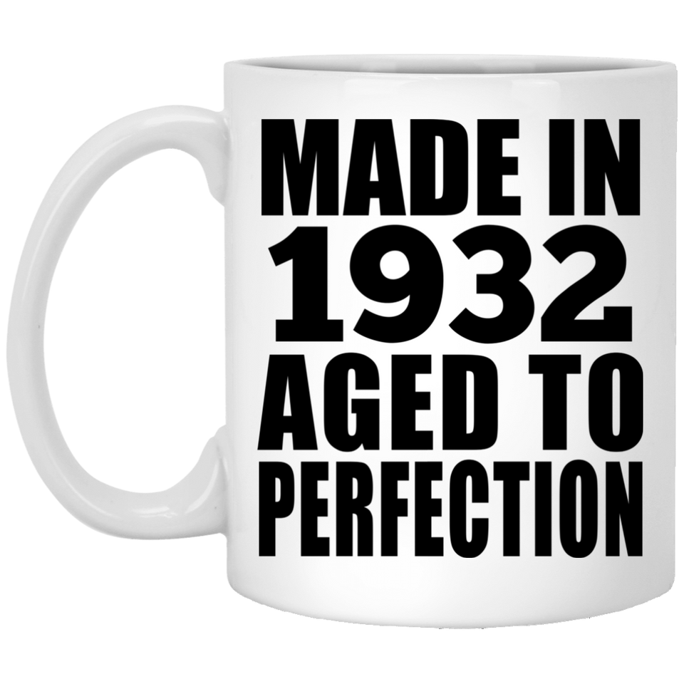 92nd Birthday Made In 1932 Aged to Perfection - 11 Oz Coffee Mug