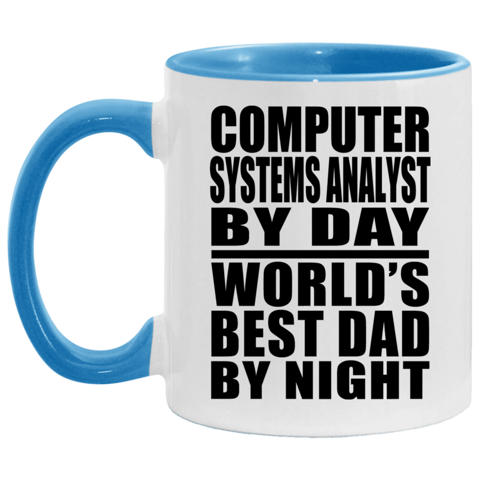 Computer Systems Analyst By Day World's Best Dad By Night - 11oz Accent Mug Blue
