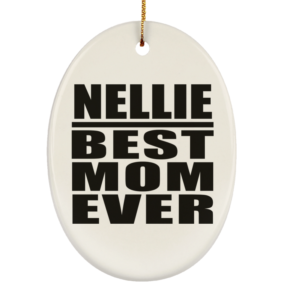 Nellie Best Mom Ever - Oval Ornament