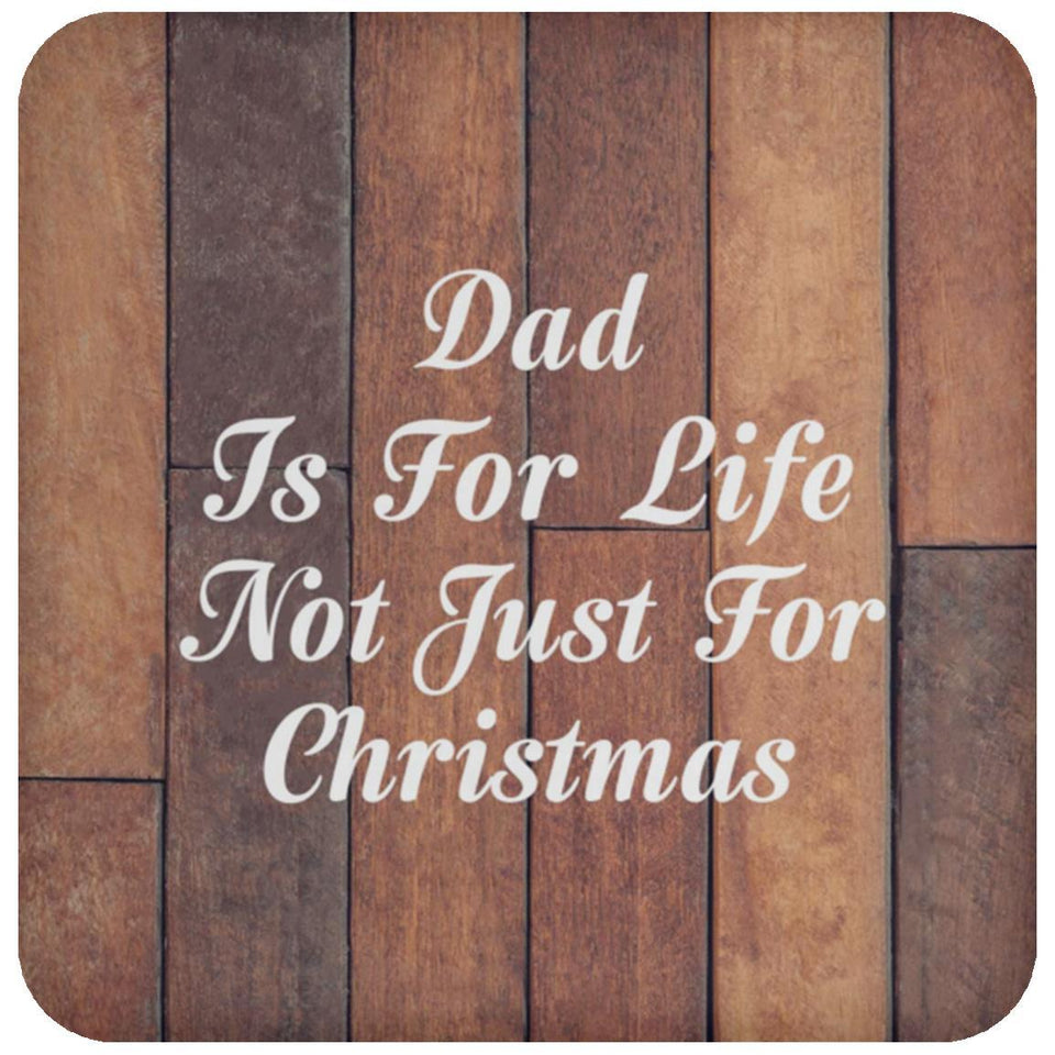 Dad Is For Life Not Just For Christmas - Drink Coaster E