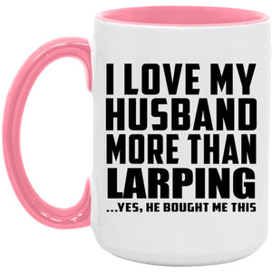 I Love My Husband More Than Larping - 15oz Accent Mug Pink