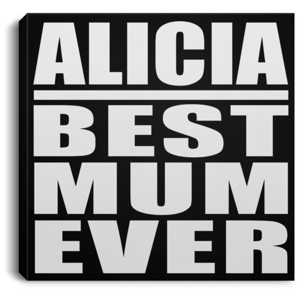 Alicia Best Mum Ever - Canvas Square