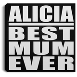 Alicia Best Mum Ever - Canvas Square