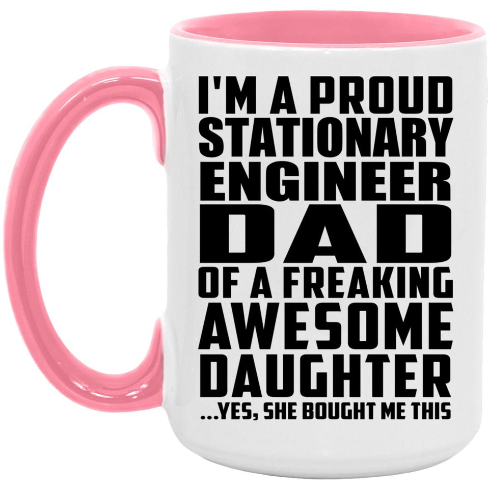 Proud Stationary Engineer Dad Of Awesome Daughter - 15oz Accent Mug Pink