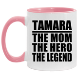 Tamara The Mom The Hero The Legend - 11oz Accent Mug Pink