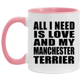 All I Need Is Love And My Manchester Terrier - 11oz Accent Mug Pink