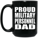 Proud Military Personnel Dad - 15oz Coffee Mug Black