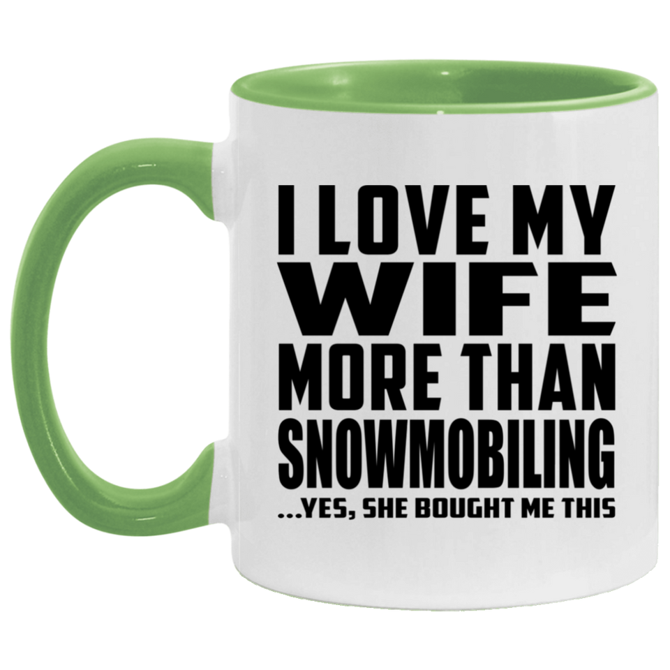 I Love My Wife More Than Snowmobiling - 11oz Accent Mug Green