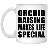 Orchid Raising Makes Life Special - 11oz Coffee Mug