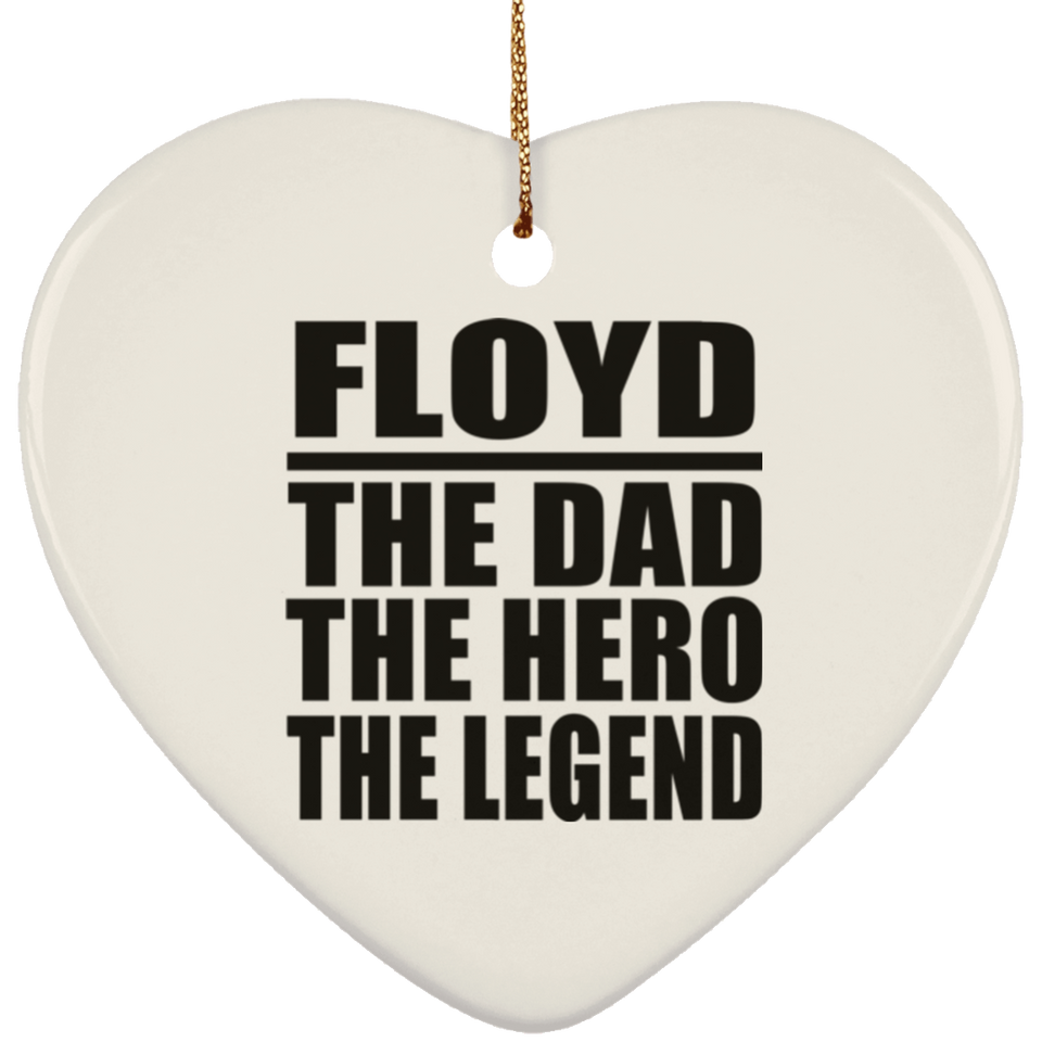 Floyd The Dad The Hero The Legend - Heart Ornament