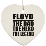 Floyd The Dad The Hero The Legend - Heart Ornament