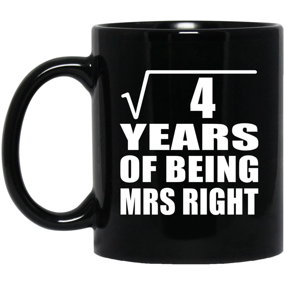 2nd Anniversary Square Root of 4 Years of Being Mrs Right - 11oz Coffee Mug Black