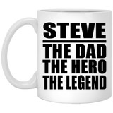 Steve The Dad The Hero The Legend - 11 Oz Coffee Mug