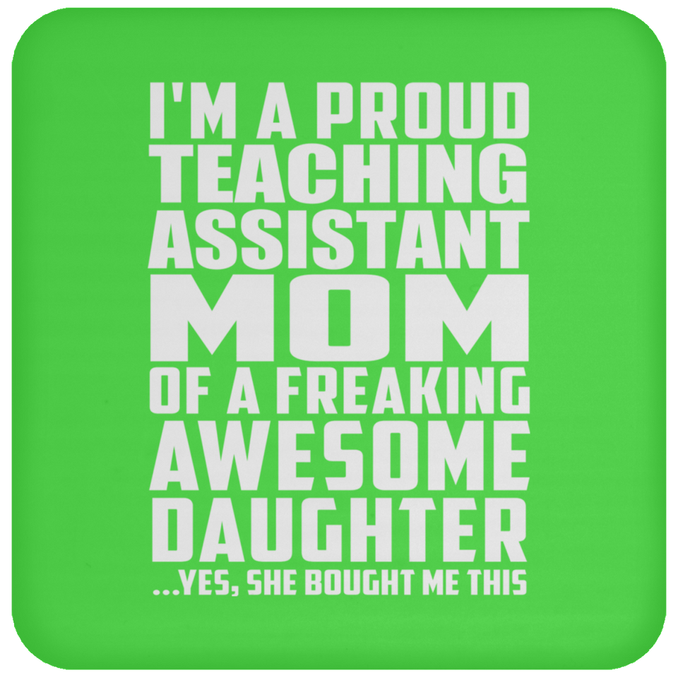 Proud Teaching Assistant Mom Of Awesome Daughter - Drink Coaster