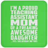 Proud Teaching Assistant Mom Of Awesome Daughter - Drink Coaster