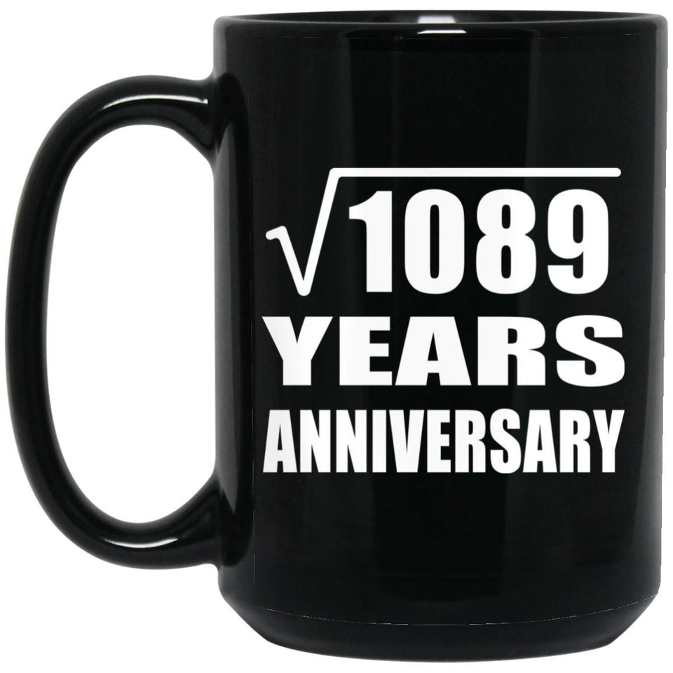 33rd Anniversary Square Root of 1089 Years Anniversary - 15oz Coffee Mug Black