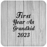 First Year As Grandkid 2023 - Drink Coaster F