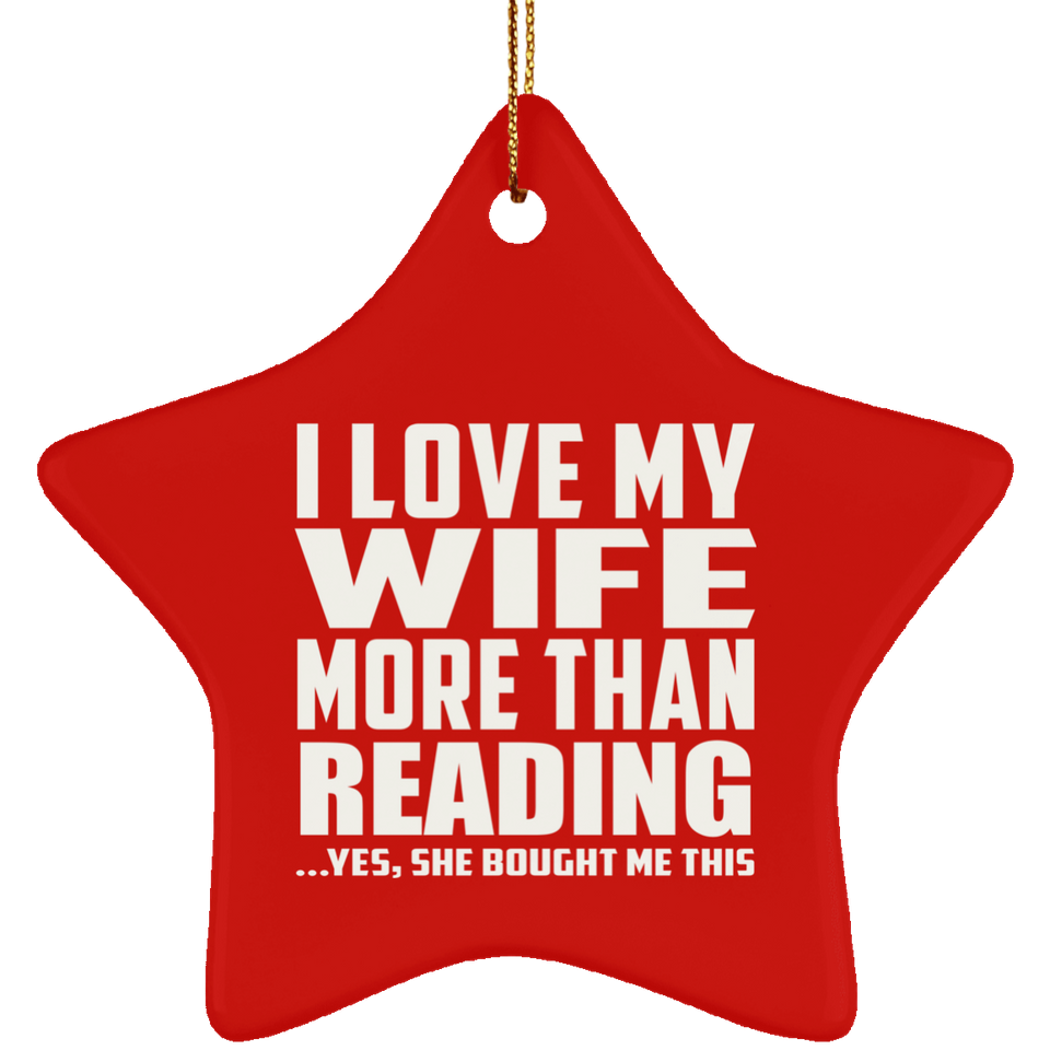 I Love My Wife More Than Reading - Star Ornament