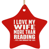 I Love My Wife More Than Reading - Star Ornament