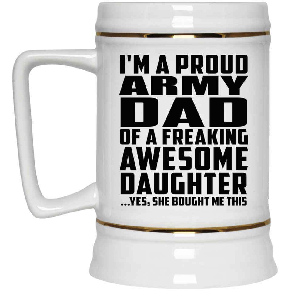 Proud Army Dad Of Awesome Daughter - Beer Stein