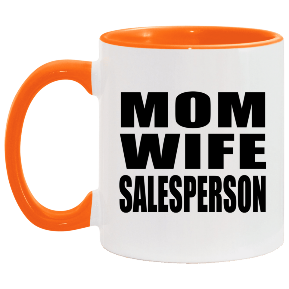 Mom Wife Salesperson - 11oz Accent Mug Orange