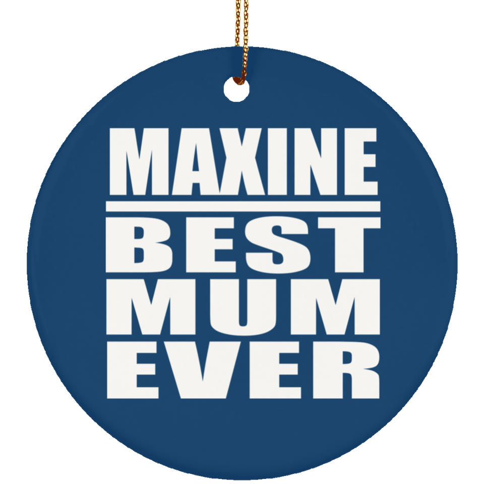 Maxine Best Mum Ever - Circle Ornament