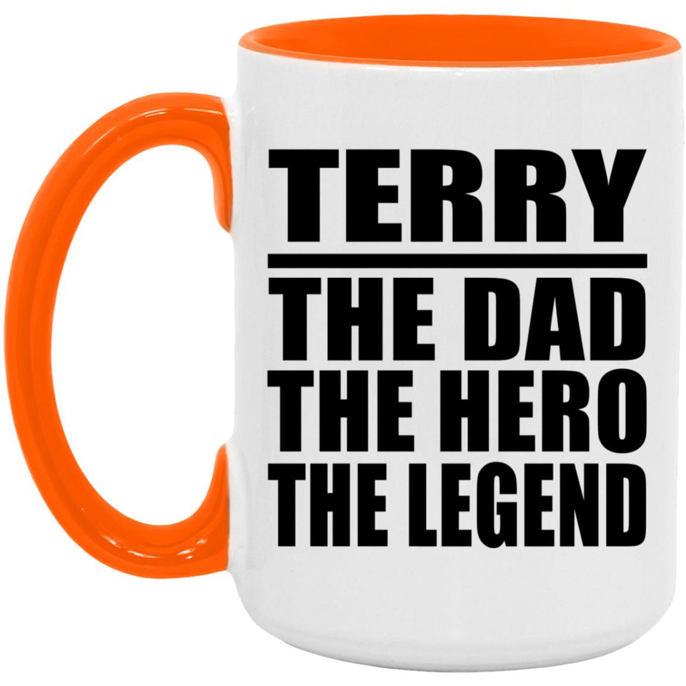 Terry The Dad The Hero The Legend - 15oz Accent Mug Orange