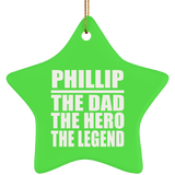 Phillip The Dad The Hero The Legend - Star Ornament