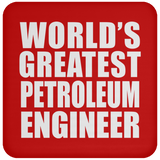 World's Greatest Petroleum Engineer - Drink Coaster