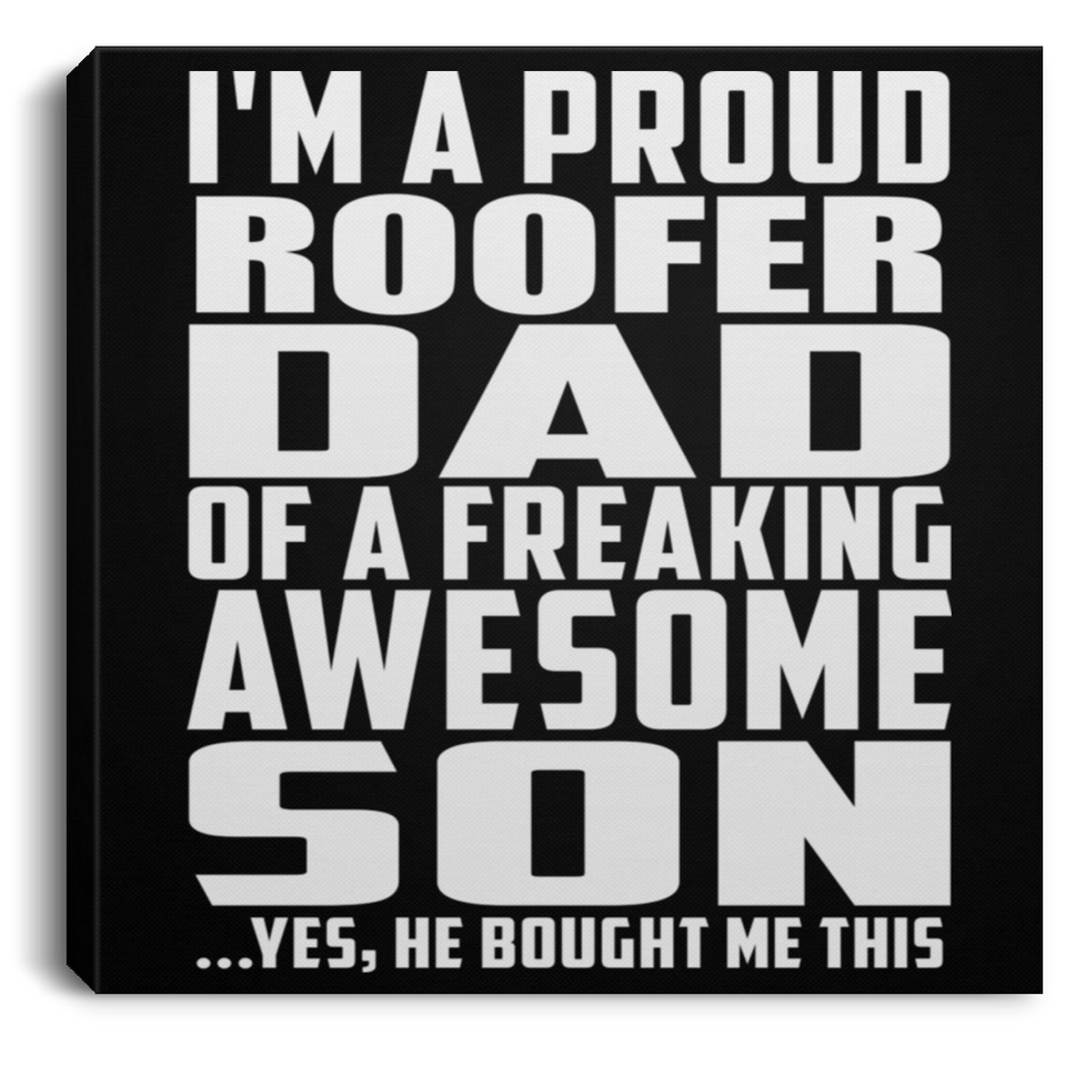 Proud Roofer Dad Of Awesome Son - Canvas Square