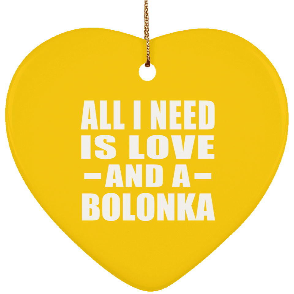 All I Need Is Love And A Bolonka - Heart Ornament