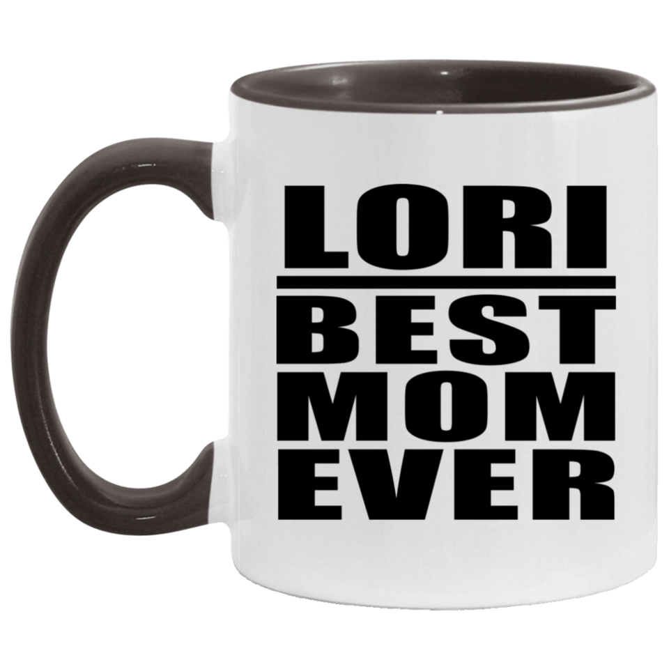 Lori Best Mom Ever - 11oz Accent Mug Black