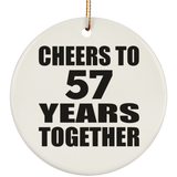 57th Anniversary Cheers To 57 Years Together - Circle Ornament