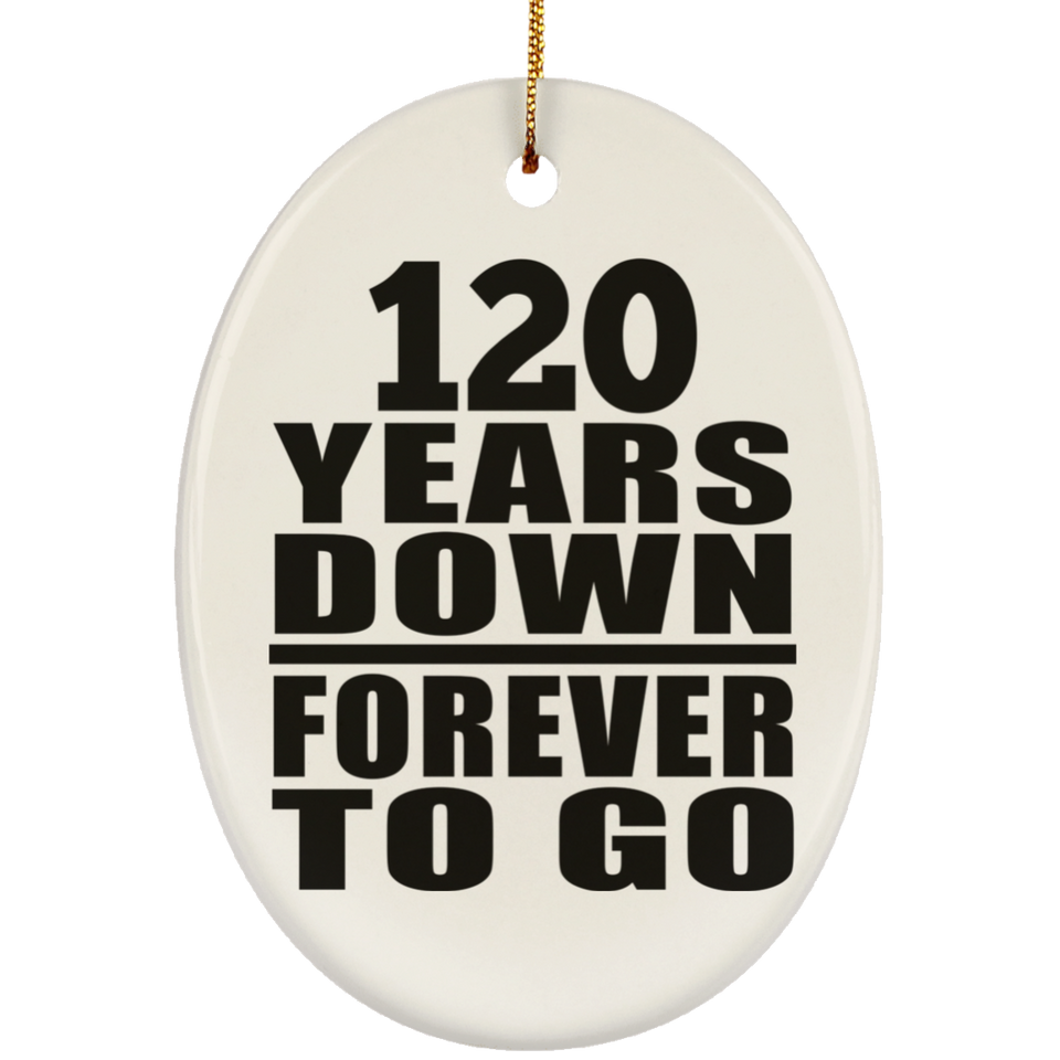 120th Anniversary 120 Years Down Forever to Go - Oval Ornament