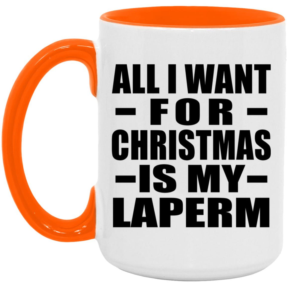 All I Want For Christmas Is My Laperm - 15oz Accent Mug Orange