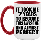 7th Birthday Took 7 Years To Become Awesome & Perfect - 15oz Accent Mug Red
