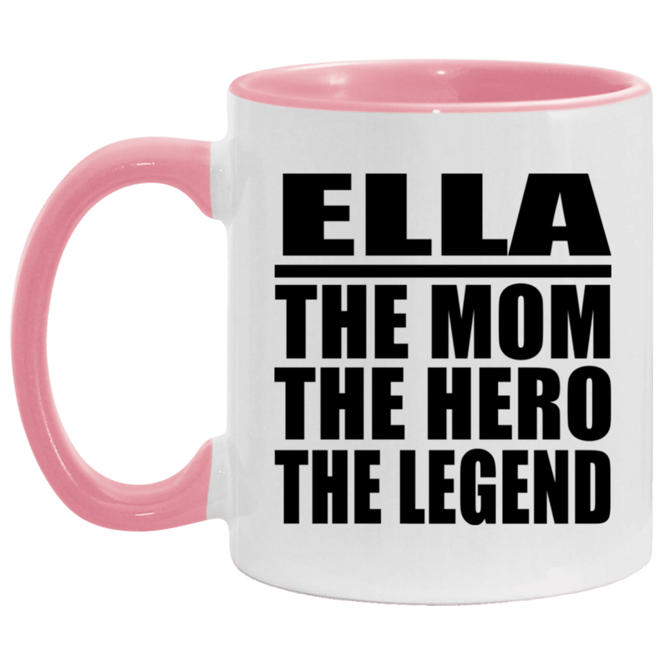 Ella The Mom The Hero The Legend - 11oz Accent Mug Pink