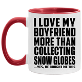 I Love My Boyfriend More Than Collecting Snow Globes - 11oz Accent Mug Red