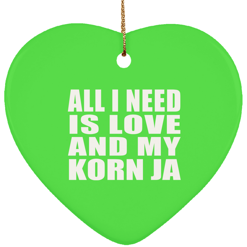 All I Need Is Love And My Korn Ja - Heart Ornament