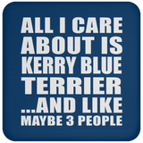 All I Care About Is Kerry Blue Terrier - Drink Coaster