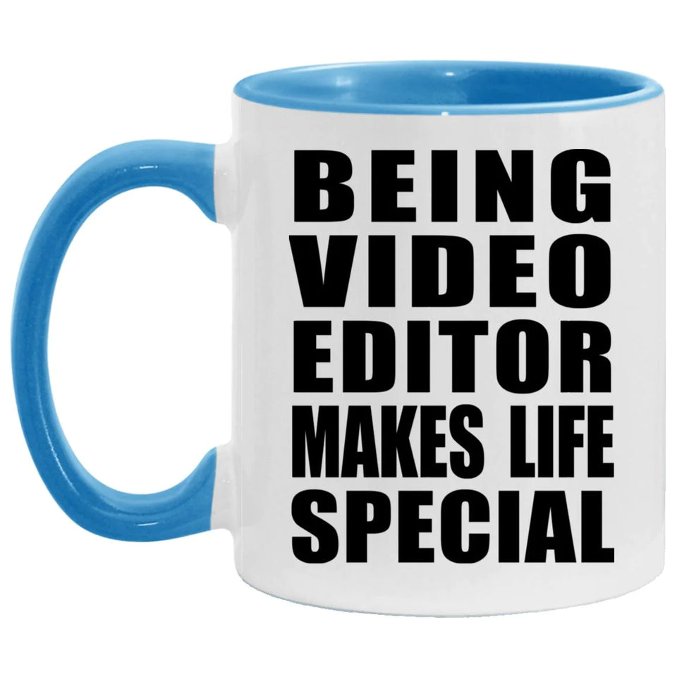 Being Video Editor Makes Life Special - 11oz Accent Mug Blue
